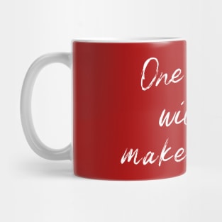 One day it will all make sense. Mug